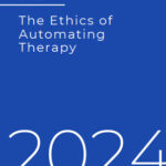 The Ethics of Automating Therapy